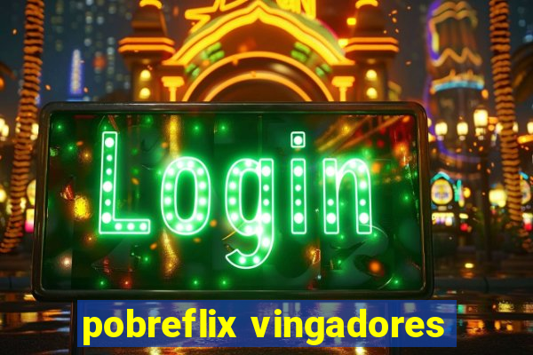 pobreflix vingadores